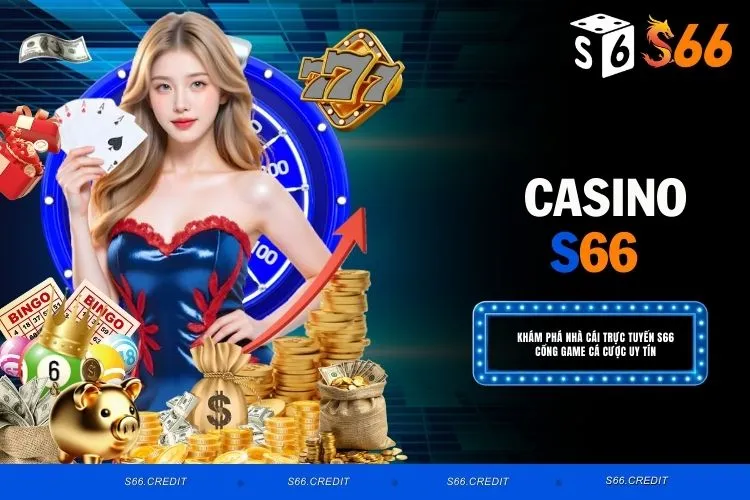 Casino S66 – Nơi Hội Tụ Những Trò Chơi Cá Cược Đỉnh Nhất