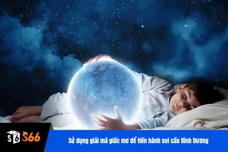 Sử dụng giải mã giấc mơ để tiến hành soi cầu Bình Dương