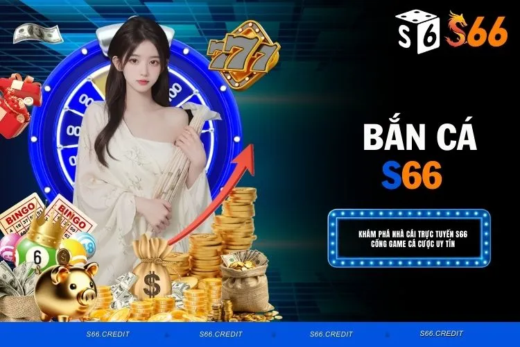 Bắn Cá S66 – Tận Hưởng Cảm Giác Săn Cá Siêu Thực