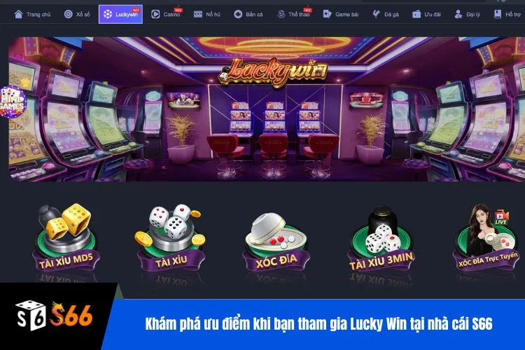 Khám phá ưu điểm khi bạn tham gia Lucky Win tại nhà cái S66