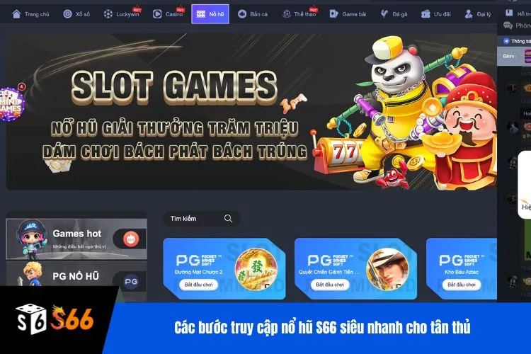 Các bước truy cập nổ hũ S66 siêu nhanh cho tân thủ